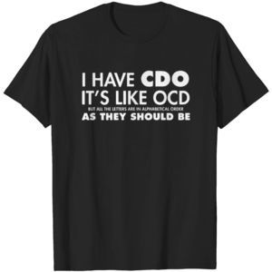 I Have Cdo Its Like Ocd Sarcastic Offensive Tshirt
